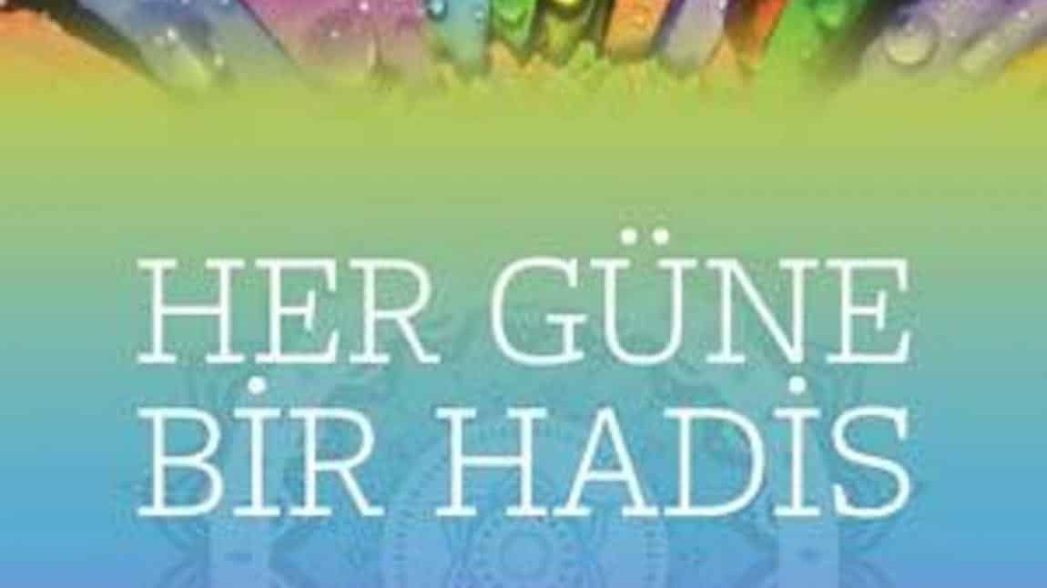 HER GÜNE BİR HADİS PAYLAŞIM ETKİNLİĞİ.