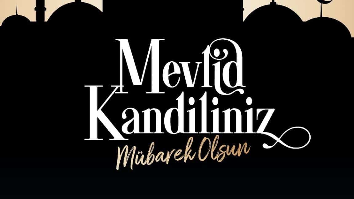 MEVLİD KANDİLİNİZ MÜBAREK OLSUN.