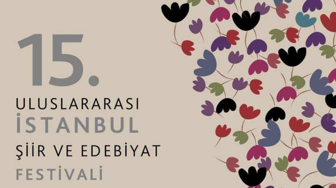 15.ULUSLARARASI İSTANBUL ŞİİR VE EDEBİYAT FESTİVALİNE KATILDIK.